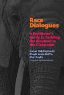 Race Dialogues: A Facilitator's Guide to Tackling the Elephant in the Classroom di Donna Rich Kaplowitz, Shayla Reese Griffin, Sheri Seyka edito da TEACHERS COLLEGE PR