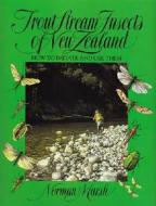 Trout Stream Insects of New Zealand: How to Imitate and Use Them di Norman Marsh edito da Stackpole Books