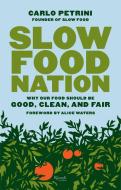 Slow Food Nation di Carlo Petrini, Alice L. Waters edito da Rizzoli International Publications