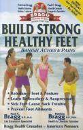 Build Strong Healthy Feet: Banish Aches & Pains di Patricia Ph. D. Bragg, Paul Phd Bragg edito da BRAGG HEALTH SCIENCE
