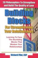 Building Blocks For Strengthening Your Relationships di Richard Flint edito da Flint Inc