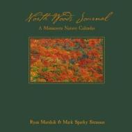 North Woods Journal: A Minnesota Nature Calendar di Mark Sparky Stensaas, Ryan Marshik edito da Stone Ridge Press
