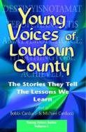 Young Voices of Loudon County: The Stories They Tell...the Lessons We Learn di Bobbi Carducci, Michael Carducci edito da Bumble Bee Publishing