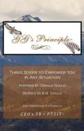 Gg's Principle: Three Steps to Empower You in Any Situation di B. B. Gould edito da GG S PRINCIPLE INC