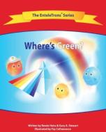 Where's Green? di Renee Heiss, Gary A Stewart edito da Entelechy Education, LLC