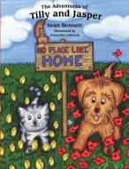 The Adventures of Tilly and Jasper: No Place Like Home di Sean Bennett edito da Sean Bennett