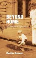Beyond Home: A Daughter's Journey di Robin Bower edito da RB Publishing