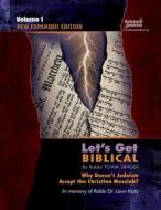 Let's Get Biblical!: Why Doesn't Judaism Accept the Christian Messiah? Volume 1 di Tovia Singer edito da Rmbn