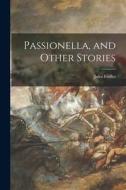 Passionella, and Other Stories di Jules Feiffer edito da LIGHTNING SOURCE INC