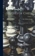 Studies Of Chess: Containing Caissa, A Poem; Volume 1 di William Jones edito da LEGARE STREET PR