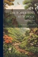 The Rover Boys at School: Or, the Cadets of Putnam Hall di Arthur M. Winfield edito da LEGARE STREET PR