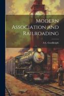 Modern Association and Railroading di A. L. Goodknight edito da LEGARE STREET PR