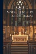 Moral Teaching of St. Thomas di Joseph Rickaby, Saint Thomas edito da LEGARE STREET PR
