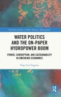 Water Politics And The On-Paper Hydropower Boom di Ozge Can Dogmus edito da Taylor & Francis Ltd