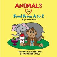 Animals Love Food from A to Z di Ronnette Brown Curls edito da Indy Pub
