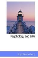 Psychology And Life di Hugo Mnsterberg, Hugo Munsterberg edito da Bibliolife