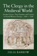 The Clergy in the Medieval World di Julia Barrow edito da Cambridge University Press