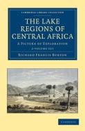 The Lake Regions Of Central Africa 2 Volume Set di Sir Richard Francis Burton edito da Cambridge University Press