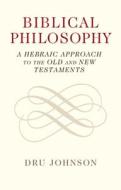 Biblical Philosophy di Dru Johnson edito da Cambridge University Press