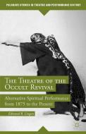 The Theatre of the Occult Revival di Edmund B. Lingan edito da Palgrave Macmillan