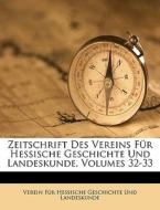 Zeitschrift Des Vereins FÃ¯Â¿Â½r Hessische Geschichte Und Landeskunde, Volumes 32-33 di Verein Fr Geschichte Und Landeskunde edito da Nabu Press
