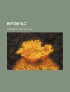 Wyoming di Edward Sylvester Ellis edito da General Books Llc