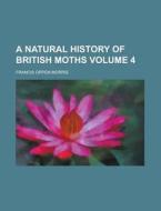 A Natural History Of British Moths Volu di Howard Morris edito da Rarebooksclub.com