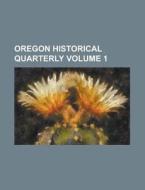 Oregon Historical Quarterly Volume 5 di Oregon Historical Society, Anonymous edito da Rarebooksclub.com