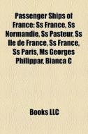 Passenger Ships Of France: Ss France, Ss di Books Llc edito da Books LLC, Wiki Series