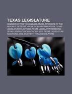 Texas Legislature: Texas House Of Repres di Books Llc edito da Books LLC, Wiki Series