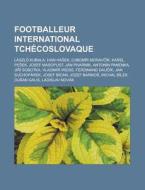 Footballeur International Tch Coslovaque di Livres Groupe edito da Books LLC, Wiki Series