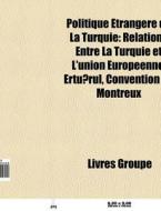 Politique Trang Re De La Turquie: Relat di Livres Groupe edito da Books LLC, Wiki Series