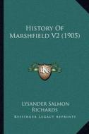 History of Marshfield V2 (1905) di Lysander Salmon Richards edito da Kessinger Publishing