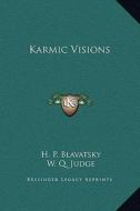 Karmic Visions di Helene Petrovna Blavatsky, W. Q. Judge edito da Kessinger Publishing