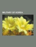 Military Of Korea di Source Wikipedia edito da University-press.org