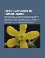 European Court Of Human Rights: European di Source Wikipedia edito da Books LLC, Wiki Series