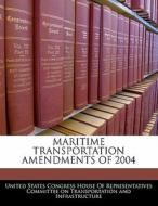 Maritime Transportation Amendments Of 2004 edito da Bibliogov