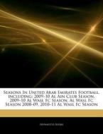 2009-10 Al Ain Club Season, 2009-10 Al Wasl Fc Season, Al Wasl Fc Season 2008-09, 2010-11 Al Wasl Fc Season di Hephaestus Books edito da Hephaestus Books