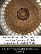 Accumulation Of Tritium In Various Species Of Fish Reared In Tritiated Water edito da Bibliogov