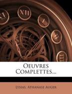 Oeuvres Complettes... di Athanase Auger edito da Nabu Press