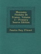 Monnaies Feodales de France, Volume 3 di Faustin Poey D'Avant edito da Nabu Press