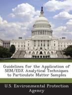 Guidelines For The Application Of Sem/edx Analytical Techniques To Particulate Matter Samples edito da Bibliogov