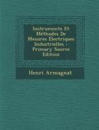 Instruments Et Methodes de Mesures Electriques Industrielles di Henri Armagnat edito da Nabu Press
