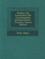 Studien Zur Geschichte Der Germanischen Gottesurtheile di Felix Dahn edito da Nabu Press