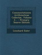 Commentationes Arithmeticae Collectae, Volume 2... - Primary Source Edition di Leonhard Euler edito da Nabu Press