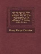The Storming of Stony Point on the Hudson, Midnight, July 15, 1779: Its Importance in the Light of Unpublished Documents... - Primary Source Edition di Henry Phelps Johnston edito da Nabu Press