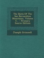 The Biota of the San Bernardino Mountains, Volume 5... - Primary Source Edition di Joseph Grinnell edito da Nabu Press