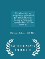 Paradise Lost As Originally Published By John Milton di Professor John Milton edito da Scholar's Choice