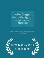 Able Danger And Intelligence Information Sharing - Scholar's Choice Edition edito da Scholar's Choice