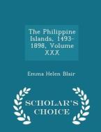 The Philippine Islands, 1493-1898, Volume Xxx - Scholar's Choice Edition di Emma Helen Blair edito da Scholar's Choice